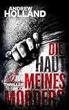 Die Haut meines Mörders: Thriller (Howard Caspar Reihe 9) by Andrew Holland