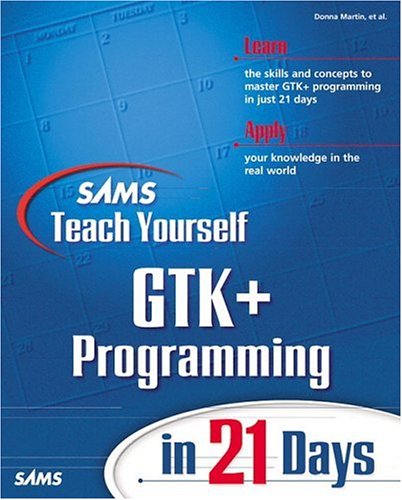GTK+ Programming in 21 Days (Sams Teach Yourself)