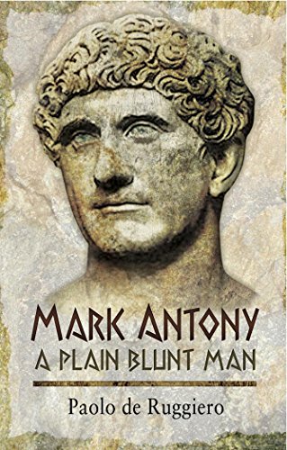 Mark Antony: A Plain Blunt Man (English Edition)