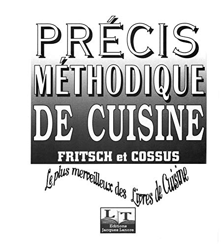 Précis méthodique de cuisine : "Le plus merveilleux des livres de cuisine" Précis méthodique de cuisine : "Le plus merveilleux des livres de cuisine"