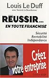 Réussir... en toute franchise : Sécurité, rentabilité, indépendance