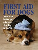Image de First Aid for Dogs: What to Do Before You Take Your Sick Dog to the Vet (Pet Care)