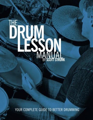 The Drum Lesson Manual: Your Complete Guide to Better Drumming