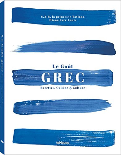 Download Le Goût grec : Recettes, Cuisine & Culture Download Le Goût grec : Recettes, Cuisine & Culture