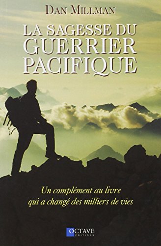 La sagesse du guerrier pacifique - Un complément au livre La sagesse du guerrier pacifique - Un complément au livre
