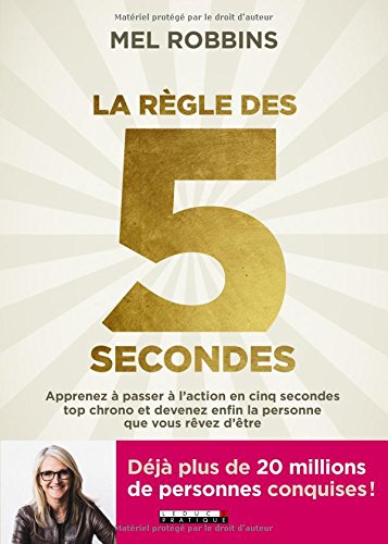 La règle des 5 secondes : Apprenez à passer à l'action en cinq secondes top chrono et devenez enfin la personne que vous rêvez d'être francais La règle des 5 secondes : Apprenez à passer à l'action en cinq secondes top chrono et devenez enfin la personne que vous rêvez d'être francais