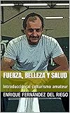 Image de Fuerza, belleza y salud: Introducción al culturismo amateur
