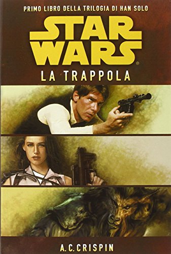 Star Wars. La trappola. La trilogia di Han Solo: 1 Star Wars. La trappola. La trilogia di Han Solo: 1
