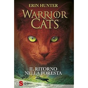 WARRIOR CATS 1. Il ritorno nella foresta (Warriors