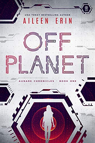 Off Planet (Aunare Chronicles Book 1) (English Edition)