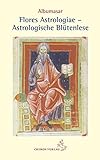 Flores astrologiae - Astrologische Blütenlese (Klassiker der Astrologie) by 