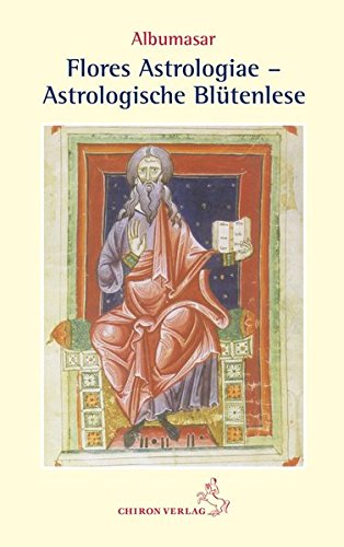 Flores astrologiae - Astrologische Blütenlese (Klassiker der Astrologie)