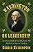 Washington on Leadership: Lessons and Wisdom from the Father of Our Country (English Edition) by George Washington