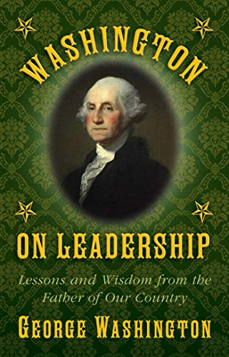 Washington on Leadership: Lessons and Wisdom from the Father of Our Country (English Edition)
