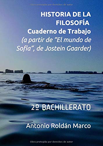 HISTORIA DE LA FILOSOFÍA. Cuaderno de Trabajo : 2º BACHILLERATO