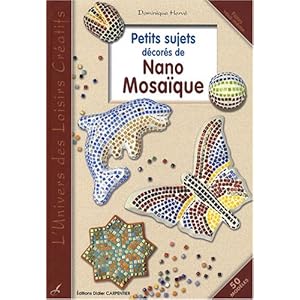 Petits sujets décorés de Nano Mosaïque