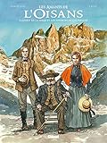 Les Amants de l'Oisans: Gaspard de la Meije et les sources de l'alpinisme by Nelly Moriquand, Fabien Lacaf