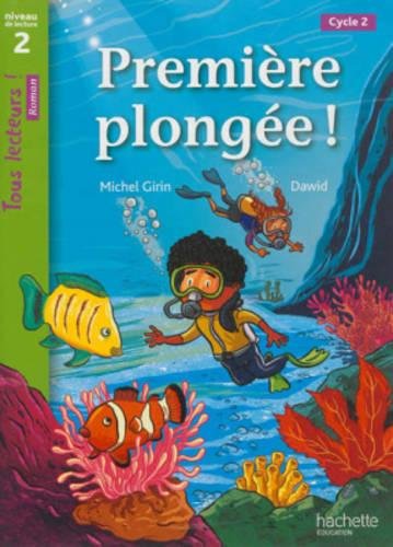 Première plongée ! Niveau 2 - Tous lecteurs ! Roman - Livre élève - Ed. 2013 francais