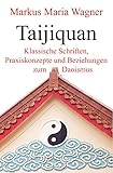 Taijiquan: Klassische Schriften, Praxiskonzepte und Beziehungen zum Daoismus by 