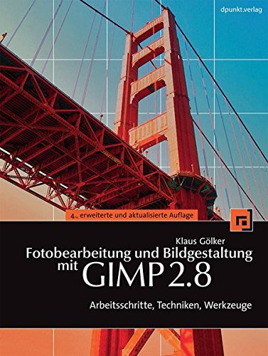 Download Fotobearbeitung und Bildgestaltung mit GIMP 2.8: Arbeitsschritte, Techniken, Werkzeuge (mit DVD) Download Fotobearbeitung und Bildgestaltung mit GIMP 2.8: Arbeitsschritte, Techniken, Werkzeuge (mit DVD)