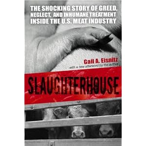 Slaughterhouse: The Shocking Story of Greed, Neglect, And Inhumane Treatment Inside t
