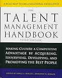 The Talent Management Handbook: Making Culture a Competitive Advantage by Acquiring, Identifying, Developing, and Promoting the Best People by Lance A. Berger, Dorothy Berger