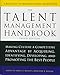 The Talent Management Handbook: Making Culture a Competitive Advantage by Acquiring, Identifying, Developing, and Promoting the Best People by Lance A. Berger, Dorothy Berger