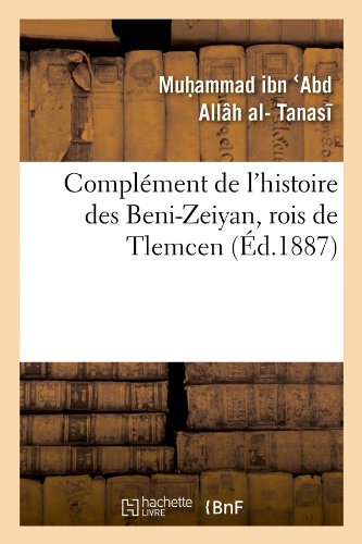 Complément de l'histoire des Beni-Zeiyan, rois de Tlemcen (Éd.1887)