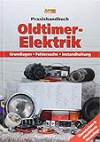 oldtimer markt schweiz  Praxishandbuch: Oldtimer-Elektrik: Grundlagen - Fehlersuche - Instandhaltung (Edition Oldtimer Markt)