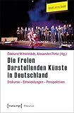 Image de Die Freien Darstellenden Künste in Deutschland: Diskurse - Entwicklungen - Perspektiven (Theater)