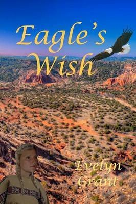 [(Eagle's Wish)] [By (author) Evelyn Grant] published on (June, 2012)