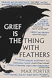 Grief is the Thing with Feathers