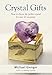 Crystal Gifts: How to choose the perfect crystal for over 20 occasions (English Edition) by Michael Gienger