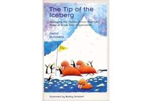 The Tip of the Iceberg: Managing the Hidden Forces That Can Make or Break Your Organization