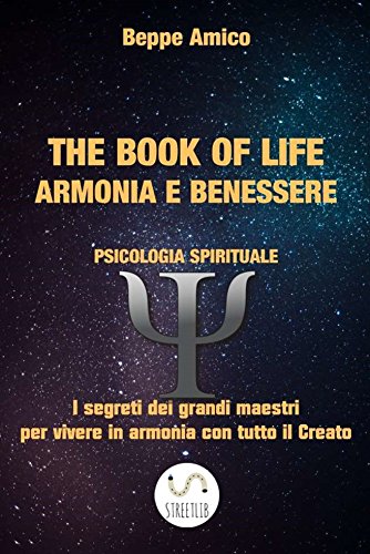 Download The book of life - ARMONIA E BENESSERE - Psicologia spirituale - I segreti dei Grandi Maestri Per vivere in Armonia con tutto il Creato Download The book of life - ARMONIA E BENESSERE - Psicologia spirituale - I segreti dei Grandi Maestri Per vivere in Armonia con tutto il Creato