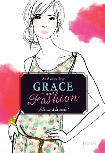 Grace and Fashion - T1 - Ã€ la vie, Ã  la mode ! gratuit