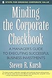 Minding the Corporate Checkbook: A Manager's Guide to Executing Successful Business Investments (English Edition) by