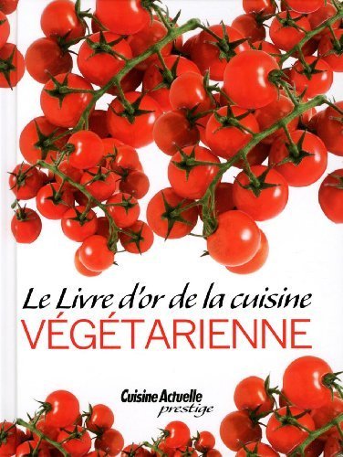 Le Livre d'or de la cuisine végétarienne de Bardi. Carla (2012) Relié gratuit