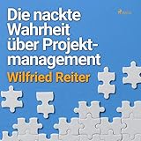 Die nackte Wahrheit über Projektmanagement by 