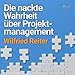 Die nackte Wahrheit über Projektmanagement by 