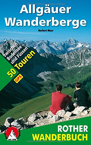 Download Rother Wanderbuch / Allgäuer Wanderberge: 50 Touren zwischen Bodensee und Füssen. Mit GPS-Tracks.