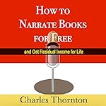 How to Narrate Books for Free and Get Residual Income for Life