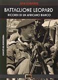 Battaglione Leopard. Ricordi di un africano bianco