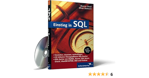 Einstieg In Sql Sql Syntax Von Mysql Access Sql Server Oracle Maxdb Sapdb Db2 Und Firebird Galileo Computing Amazon De Throll Marcus Bartosch Oliver Bucher