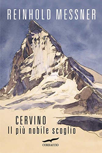 Cervino: Il più nobile scoglio (Italian Edition)