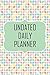 Produktbild Undated Daily Planner: Start and Finish At Any Time - Page Per Day - Handy Size To Fit In Purse - Take Anywhere