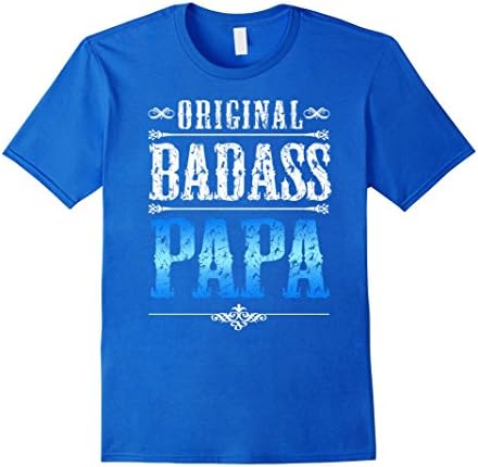 Men's Gifts for dad who has everything Original Badass Papa Tshirt Medium Royal Blue