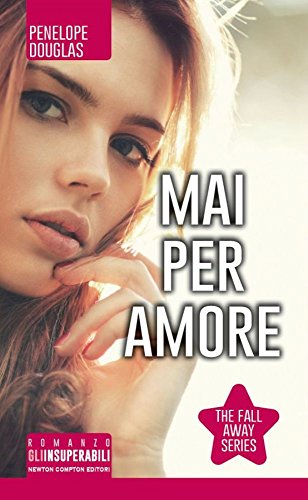 Mai per amore. The Fall Away Series Mai per amore. The Fall Away Series