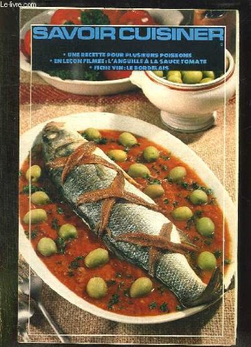SUPPLEMENT SAVOIR CUISINER N° 8. RECETTE POUR PLUSIEURS POISSONS, L ANGUILLE A LA SAUCE TOMATE EN LECON FILMEE, FICHE FIN LE BORDELAIS... gratuit SUPPLEMENT SAVOIR CUISINER N° 8. RECETTE POUR PLUSIEURS POISSONS, L ANGUILLE A LA SAUCE TOMATE EN LECON FILMEE, FICHE FIN LE BORDELAIS... gratuit