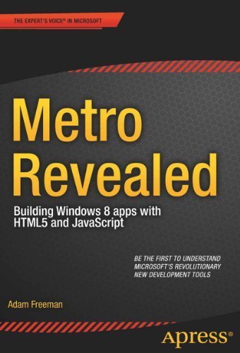 Metro Revealed: Building Windows 8 apps with HTML5 and JavaScript (Expert's Voice in Microsoft) by Adam Freeman (2012-06-10)